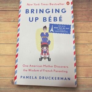 Bringing Up Bebe By Pamela Druckerman New York Times Bestseller Paperback Copy